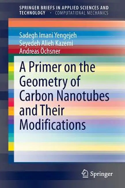 A Primer on the Geometry of Carbon Nanotubes and Their Modifications by Sadegh Imani Yengejeh