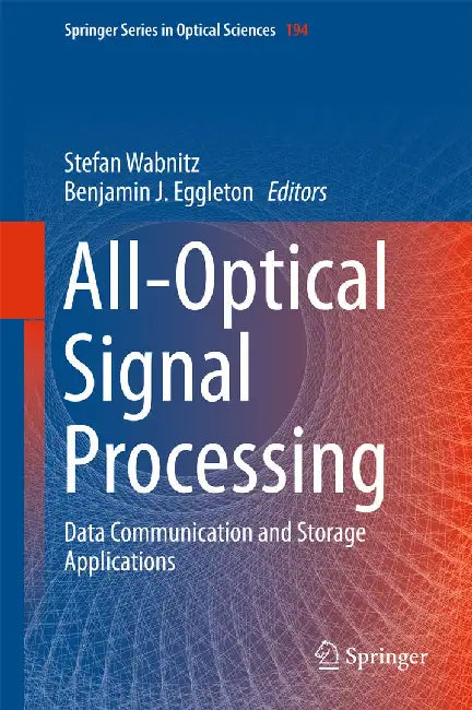 All-Optical Signal Processing: Data Communication and Storage Applications by Stefan Wabnitz