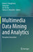 Multimedia Data Mining and Analytics: Disruptive Innovation by Aaron K. Baughman