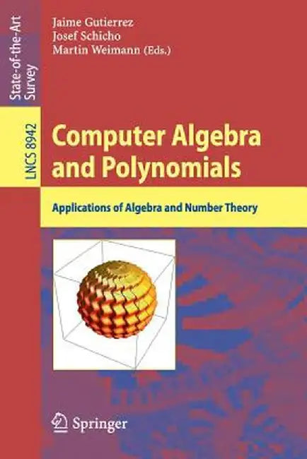 Computer Algebra and Polynomials: Applications of Algebra and Number Theory by Jaime Gutierrez