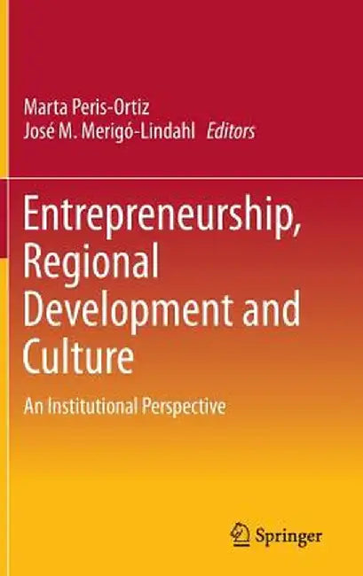 Entrepreneurship, Regional Development and Culture: An Institutional Perspective by Marta Peris-Ortiz