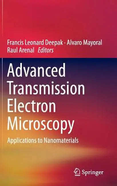 Advanced Transmission Electron Microscopy: Applications to Nanomaterials by Francis Leonard Deepak