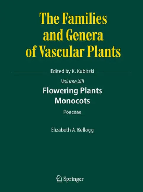 Flowering Plants. Monocots: Poaceae by Elizabeth A. Kellogg