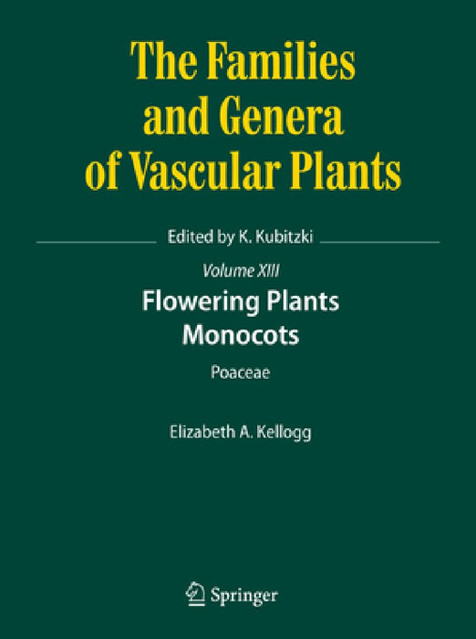 Flowering Plants. Monocots: Poaceae by Elizabeth A. Kellogg