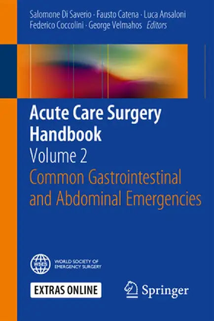 Acute Care Surgery Handbook: Volume 2 Common Gastrointestinal and Abdominal Emergencies by Salomone Di Saverio