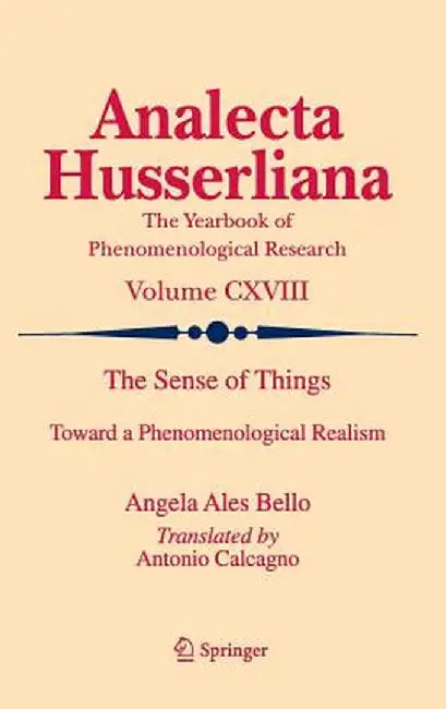 The Sense of Things: Toward a Phenomenological Realism by Angela Ales Bello