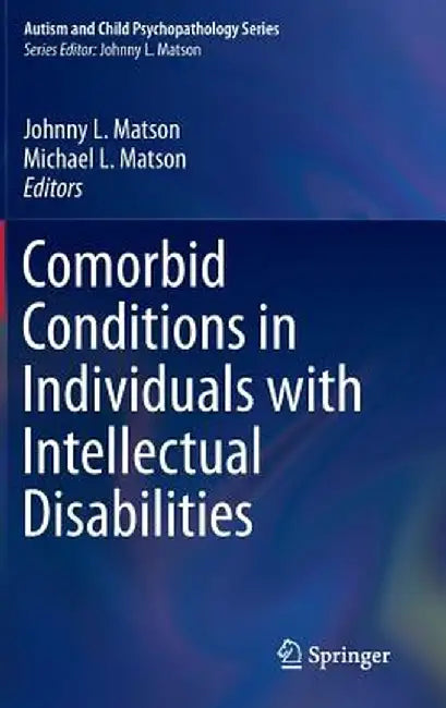 Comorbid Conditions in Individuals with Intellectual Disabilities by Johnny L. Matson