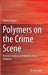 Polymers on the Crime Scene: Forensic Analysis of Polymeric Trace Evidence by Valerio Causin