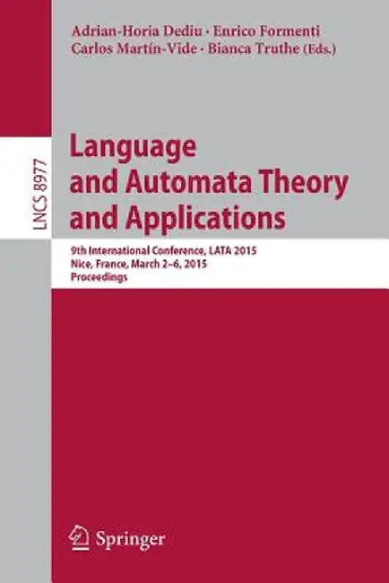 Language and Automata Theory and Applications: 9th International Conference, Lata 2015, Nice, France, March 2-6, 2015, Proceedings by Adrian-Horia Dediu