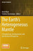 The Earth's Heterogeneous Mantle: A Geophysical, Geodynamical, and Geochemical Perspective by Amir Khan