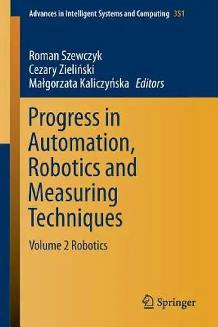 Progress in Automation, Robotics and Measuring Techniques: Volume 2 Robotics by Roman Szewczyk