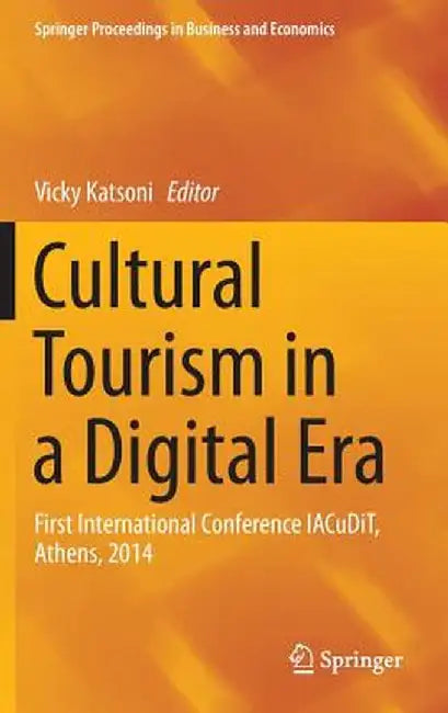 Cultural Tourism in a Digital Era: First International Conference Iacudit, Athens, 2014 by Vicky Katsoni
