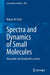 Spectra and Dynamics of Small Molecules: Alexander Von Humboldt Lectures by Robert W. Field