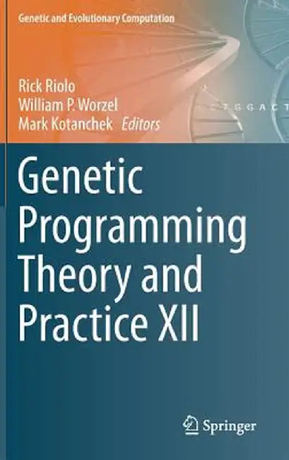 Genetic Programming Theory and Practice XII by Rick Riolo