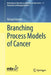 Branching Process Models of Cancer by Richard Durrett