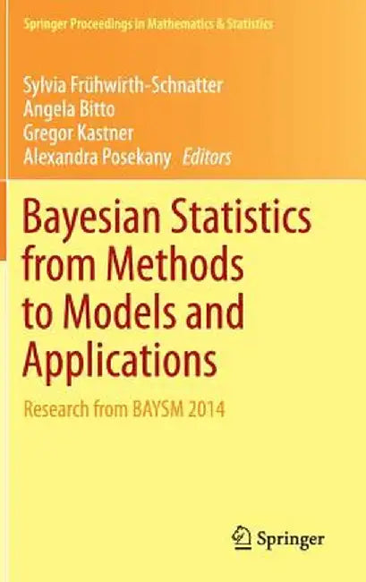 Bayesian Statistics from Methods to Models and Applications: Research from Baysm 2014 by Sylvia Frühwirth-Schnatter