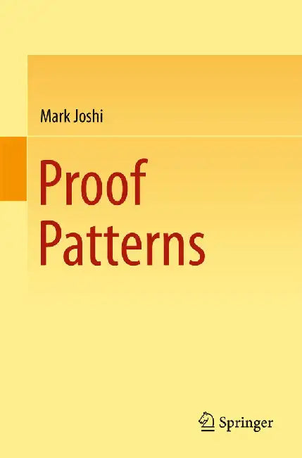Proof Patterns by Mark Joshi