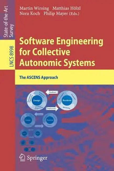 Software Engineering for Collective Autonomic Systems: The Ascens Approach by Martin Wirsing