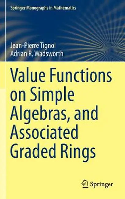 Value Functions on Simple Algebras, and Associated Graded Rings by Jean-Pierre Tignol