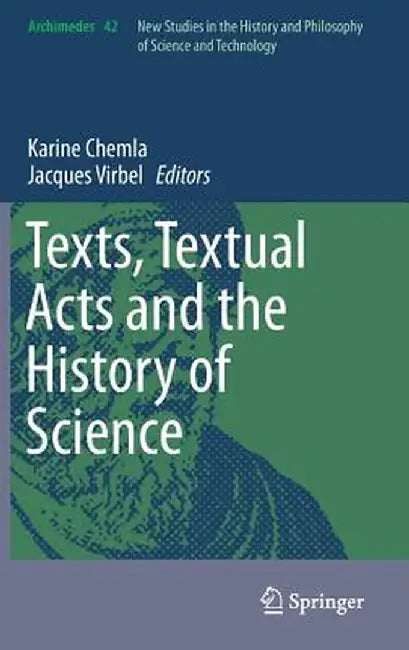 Texts, Textual Acts and the History of Science by Karine Chemla