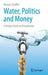 Water, Politics and Money: A Reality Check on Privatization by Manuel Schiffler