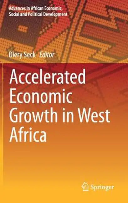 Accelerated Economic Growth in West Africa by Diery Seck