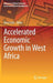 Accelerated Economic Growth in West Africa by Diery Seck