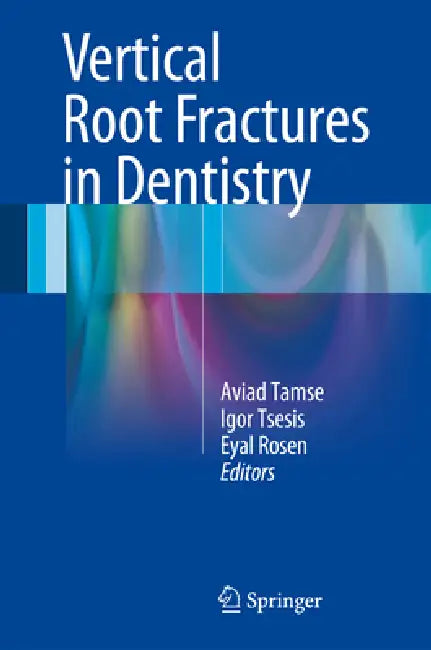 Vertical Root Fractures in Dentistry by Aviad Tamse, Igor Tsesis, Eyal Rosen