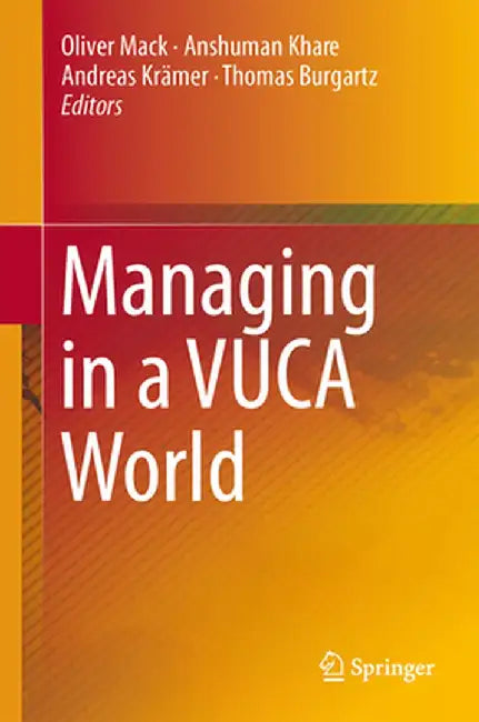 Managing in a VUCA World by Oliver Mack