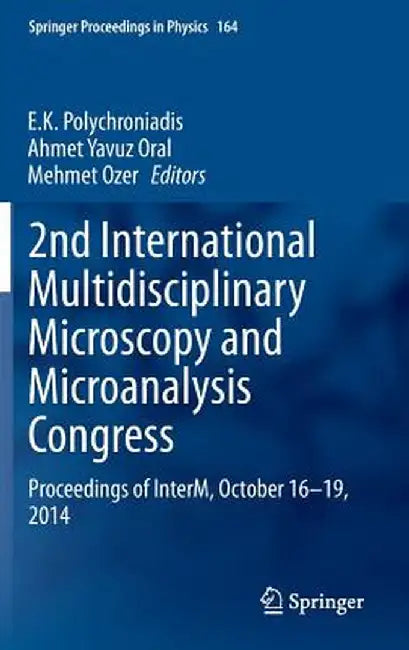 2nd International Multidisciplinary Microscopy and Microanalysis Congress: Proceedings of Interm, October 16-19, 2014 by E. K. Polychroniadis