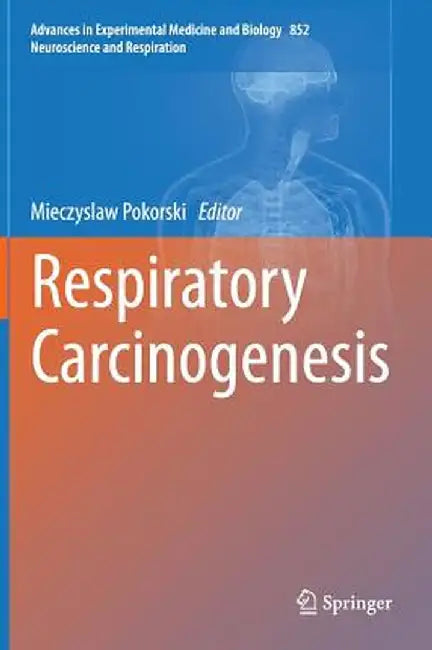 Respiratory Carcinogenesis by Mieczyslaw Pokorski