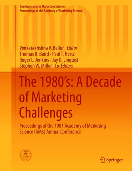 The 1980's: A Decade of Marketing Challenges: Proceedings of the 1981 Academy of Marketing Science (Ams) Annual Conference by Venkatakrishna V. Bellur