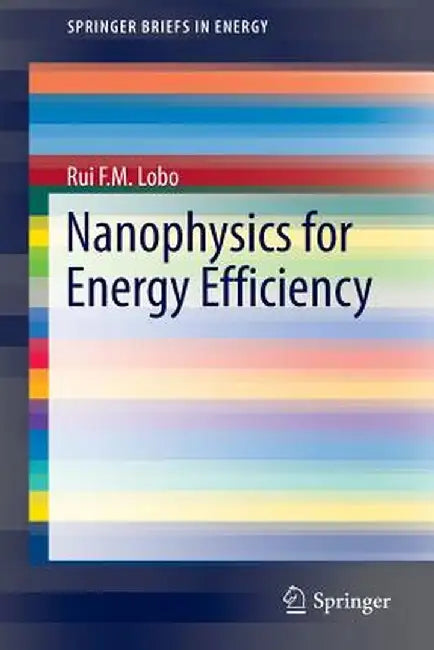Nanophysics for Energy Efficiency by Rui F. M. Lobo