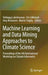 Machine Learning and Data Mining Approaches to Climate Science: Proceedings of the 4th International Workshop on Climate Informatics by Valliappa Lakshmanan
