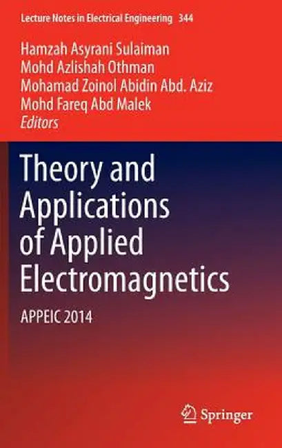 Theory and Applications of Applied Electromagnetics: Appeic 2014 by Hamzah Asyrani Sulaiman