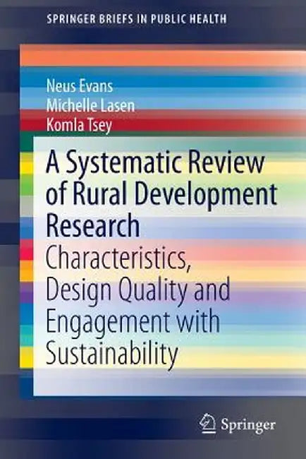 A Systematic Review of Rural Development Research: Characteristics, Design Quality and Engagement with Sustainability by Neus Evans