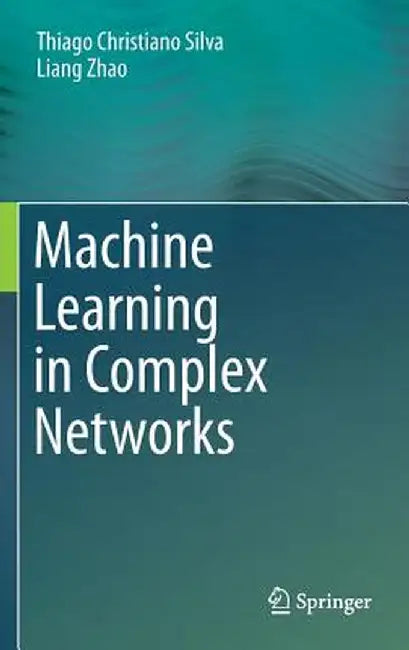 Machine Learning in Complex Networks by Thiago Christiano Silva