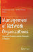 Management of Network Organizations: Theoretical Problems and the Dilemmas in Practice by Wlodzimierz Sroka