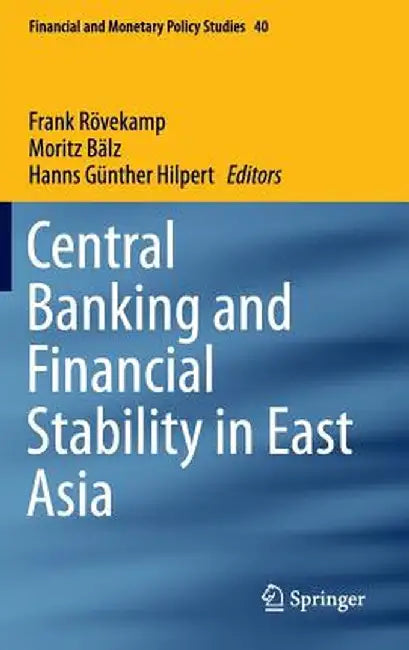 Central Banking and Financial Stability in East Asia by Frank Rövekamp