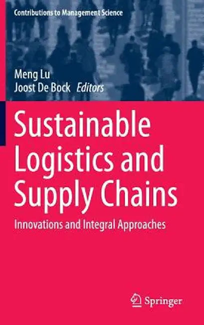 Sustainable Logistics and Supply Chains: Innovations and Integral Approaches by Meng Lu