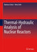 Thermal-Hydraulic Analysis of Nuclear Reactors by Bahman Zohuri