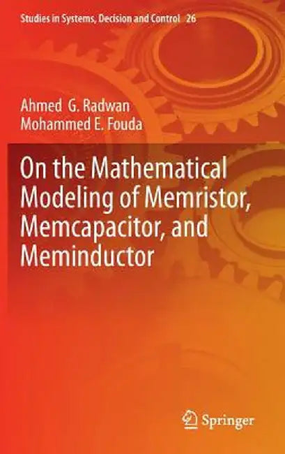 On the Mathematical Modeling of Memristor, Memcapacitor, and Meminductor by Ahmed G. Radwan