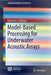Model-Based Processing for Underwater Acoustic Arrays by Edmund J. Sullivan