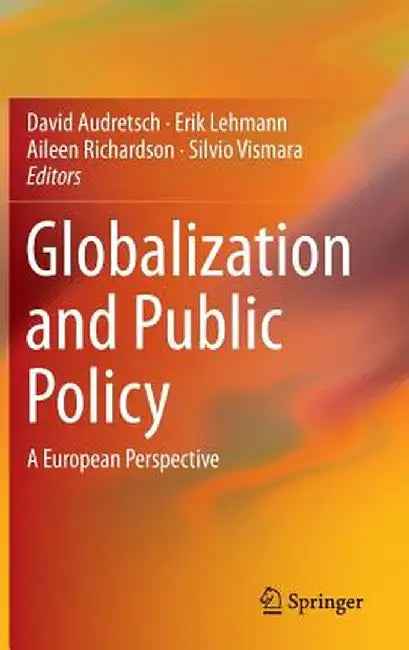 Globalization and Public Policy: A European Perspective by David Audretsch