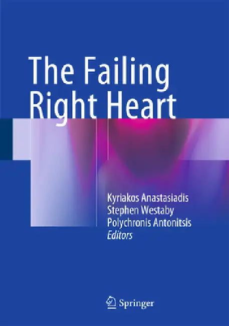 The Failing Right Heart by Kyriakos Anastasiadis, Stephen Westaby, Polychronis Antonitsis
