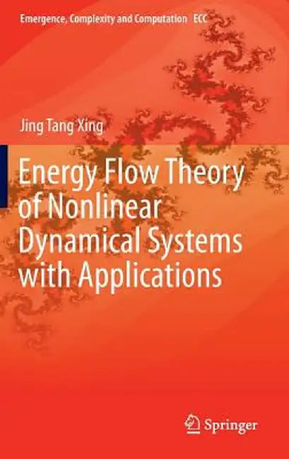 Energy Flow Theory of Nonlinear Dynamical Systems with Applications by Jing Tang Xing