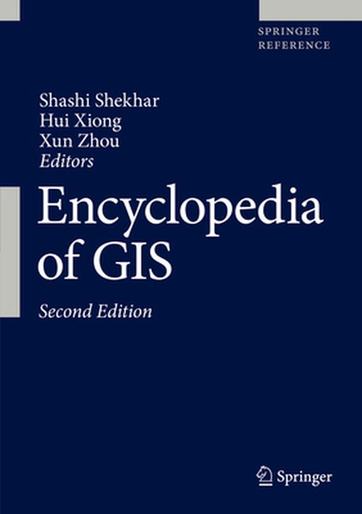 Encyclopedia of GIS by Hui Xiong, Xun Zhou