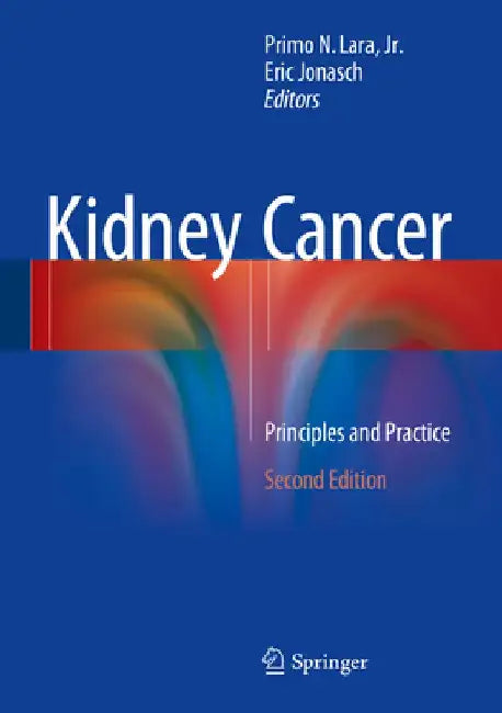 Kidney Cancer: Principles and Practice by Primo N. Lara