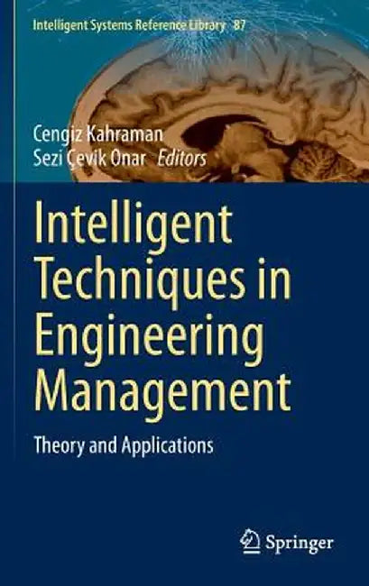 Intelligent Techniques in Engineering Management: Theory and Applications by Cengiz Kahraman