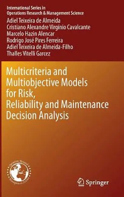 Multicriteria and Multiobjective Models for Risk, Reliability and Maintenance Decision Analysis by Adiel Teixeira De Almeida